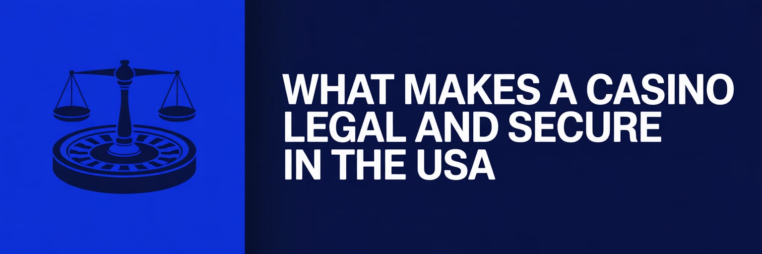 What Makes a Casino Legal and Secure in the USA